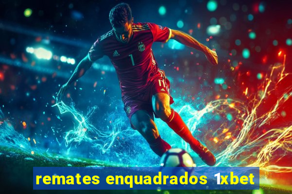 remates enquadrados 1xbet